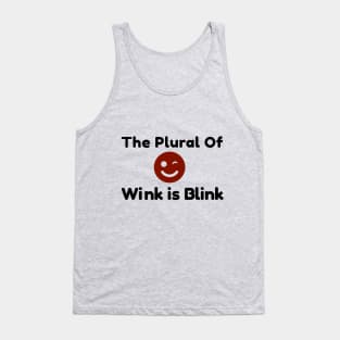 Plural of Wink is Blink Tank Top